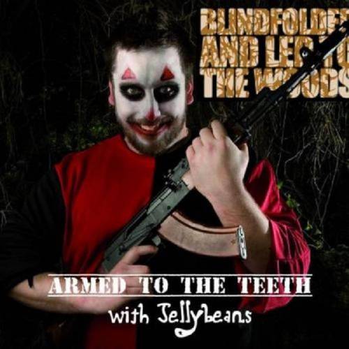 Blindfolded And Led To The Woods : Armed to the Teeth With Jellybeans Blindfolded And Led To The Woods : Armed to the Teeth With Jellybeans